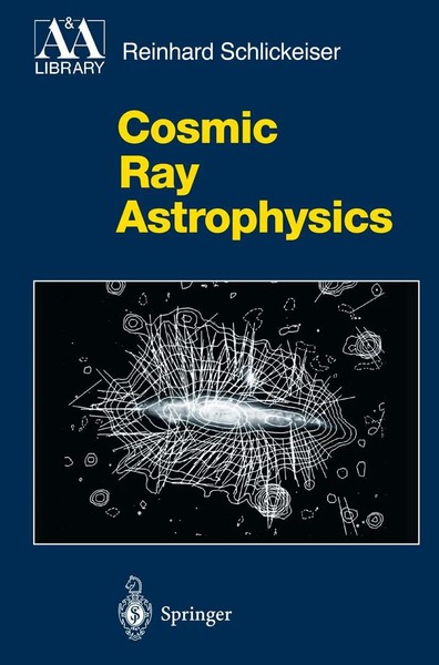 Reinhard Schlickeiser | Cosmic Ray Astrophysics | Buch | Englisch (2001) | Xv-image