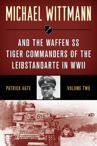 Patrick Agte Michael Wittmann & the Waffen SS Tiger Commanders of th (Paperback)