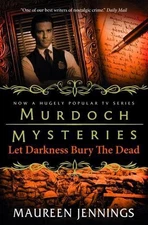 Murdoch Mysteries - Let Darkness Bury The Dead by Maureen Jennings (English) Pap