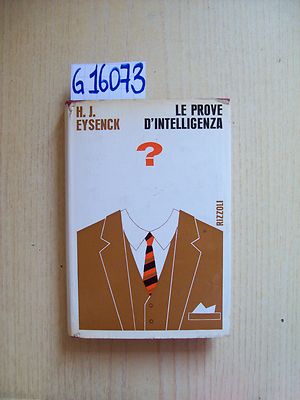 H. J. EYSENCK - LE PROVE D'INTELLIGENZA - RIZZOLI - 1967