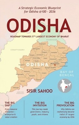 Odisha: Roadmap Towards Fifth Largest Economy of Bharat by Sisir Sahoo Hardcover