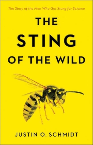 Justin O. Schmidt The Sting of the Wild (Tascabile)