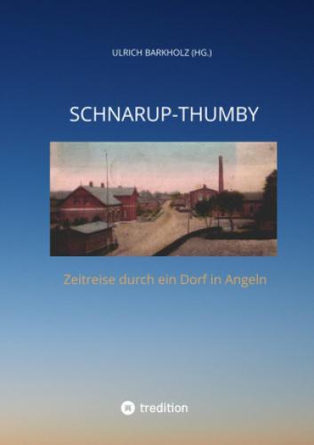 Thumbnail - Schnarup-thumby Zeitreise Durch Ein Dorf In Angeln. Chronik. Berichte