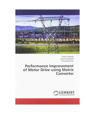 Performance Improvement of Motor Drive using Matrix Converter, Pravin Dhawale, S