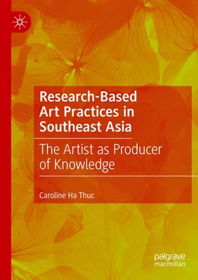 Research-Based Art Practices in Southeast Asia Caroline Ha Thuc Taschenbuch vi