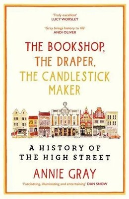 The Bookshop, the Draper, the Candlestick Maker | A History of the High Street