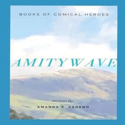 Amitywave Amanda K. K. Cedeno Paperback Amazon Digital Services L