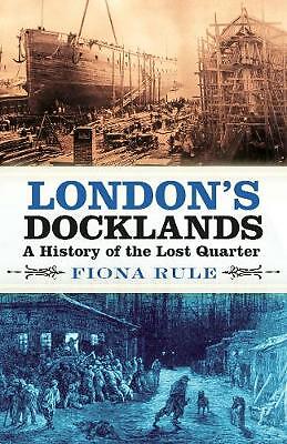 London's Docklands: A History of the Lost Quarter by Rule (PB 2019) - Image 3