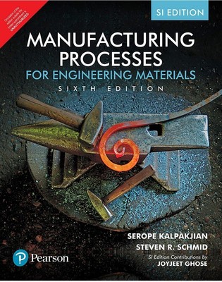 Manufacturing Processes 6e by Kalpakjian INTERNATIONAL EDITION SI Edition 