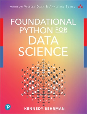 Foundational Python for Data Science by Kennedy Behrman 978013662