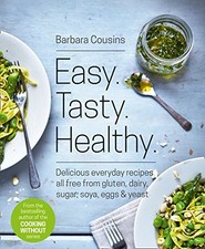 Easy. Tasty. Healthy.: All Recipes Free from Gluten, Dairy, Suga