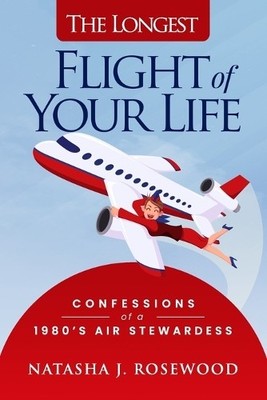 Natasha J Rosewood The Longest Flight of Your Life (Taschenbuch)
