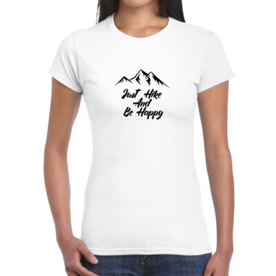 Just Hike - Womans T-Shirt - Walking - Be Happy - Climbing - Outdoors - Hiker -