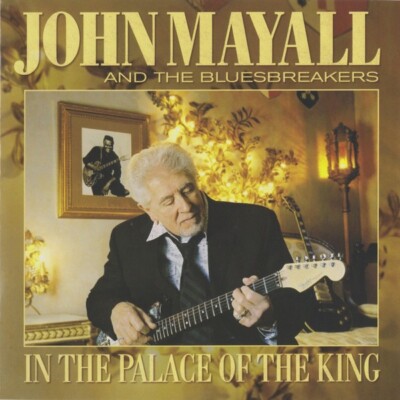 John Mayall And The Bluesbreakers   In The Palace Of The King, CD New