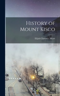 Clarence. - History of Mount Kisco - New hardback or cased book - 19 - X555z