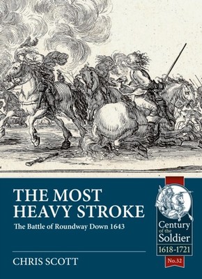 The Most Heavy Stroke: The Battle of Roundway Down 1643 by Chris Scott PAPERBACK