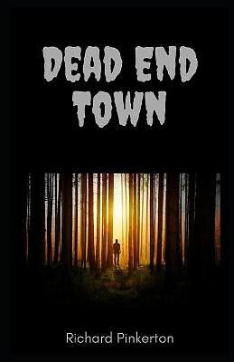 Dead End Town By Richard Pinkerton - New Copy - 9798737117412