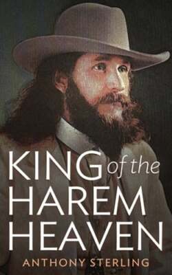 King of the Harem Heaven: the Amazing True Story of a Daring Charlatan Who Ran a