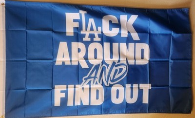 Los Angeles Dodgers F-Around And Find Out Flag 3x5 W/ Grommets MLB Baseball 