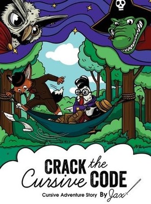Crack the Cursive Code: Cursive Writing Adventure Story by Jacqueline Mantikoski