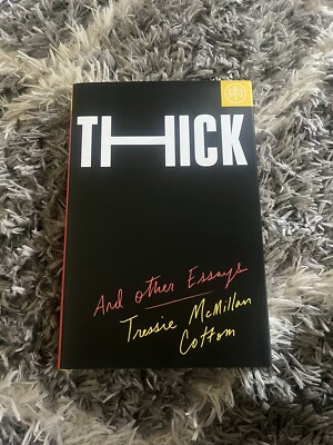 Thick : And Other Essays by Tressie McMillan Cottom (2019, Hardcover)