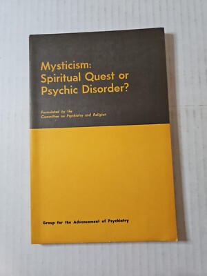 MYSTICISM: SPIRITUAL QUEST OR PSYCHIC DISORDER By Group For The Advancement
