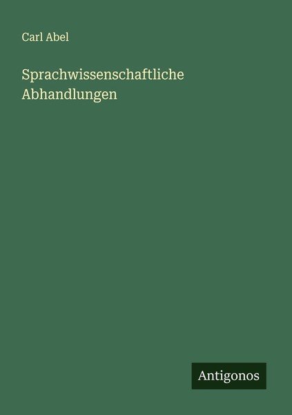 Sprachwissenschaftliche Abhandlungen Carl Abel-image
