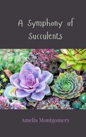 A Symphony Of Succulents Amelia Montgomery Taschenbuch Englisch 2025