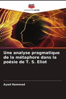 Une Analyse Pragmatique De La MéTaphore Dans La PoéSie De T. S. Eliot Hammad