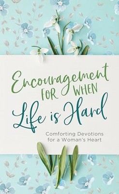 Encouragement for When Life Is - GOOD