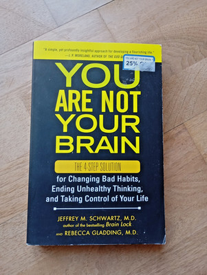 Jeffrey M. Schwartz Rebecca Gladding: You are not your brain Habits Gewohnheiten