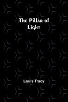 Louis Tracy | The Pillar Of Light | Taschenbuch | Englisch (2023)