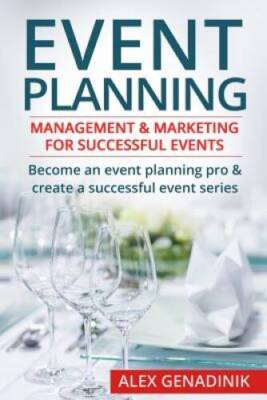 Event Planning: Management  Marketing For Successful Events: Become - VERY GOOD