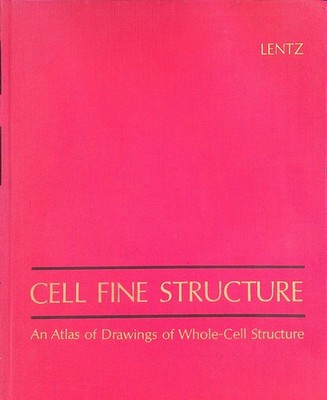 Cell Fine Structure: An Atlas of Drawings of Whole-Cell Structure Lentz, Thomas 