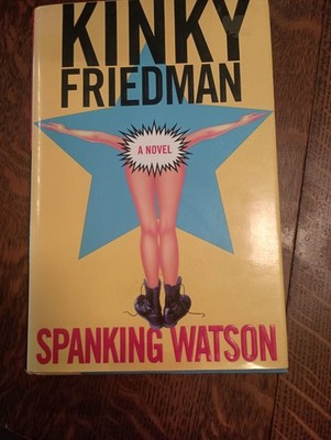 Spanking Watson by Kinky Friedman (1999, Hardcover) First Edition 