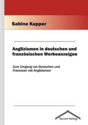 Sabine Kupper Anglizismen in deutschen und französischen (Paperback) (UK IMPORT)