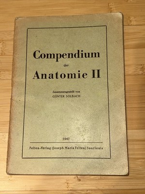 Günter Solbach, Compendium der Anatomie II - Auflage 1947. Felten Verlag
