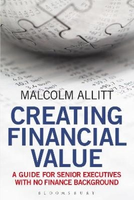 Creating Financial Value: A Guide for Senior Executives with No Finance