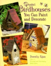 Quaint Birdhouses You Can Paint and Decorate by Dorothy Egan: Used