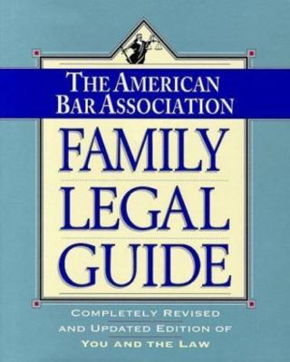 American Bar Association Family Legal Guide : Completely Revised and Updated...