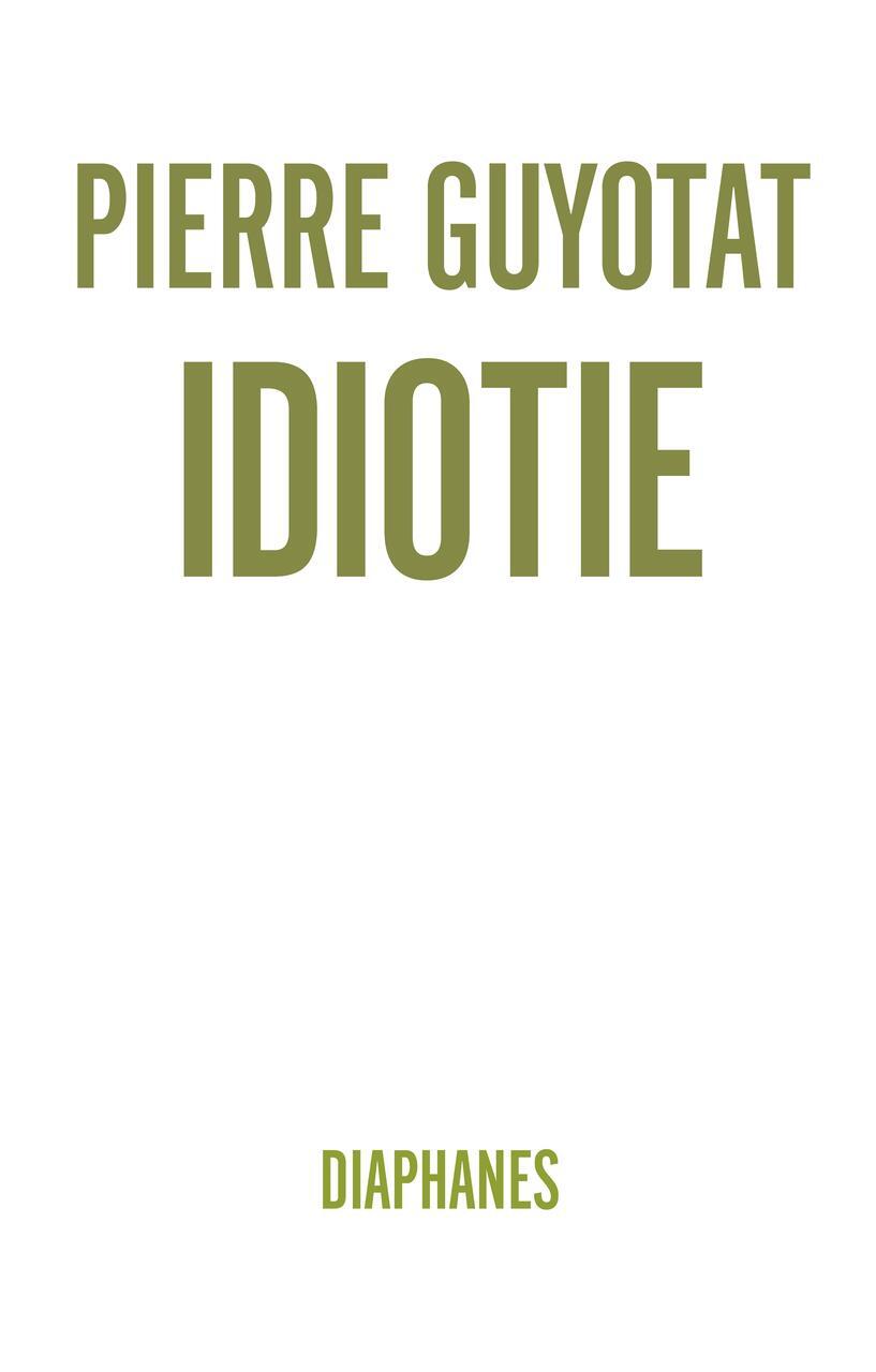 Idiotie - Pierre Guyotat - 9783035801859