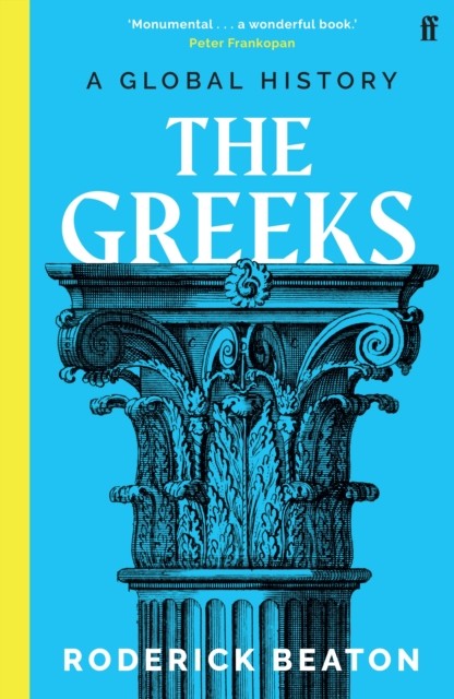 The Greeks A Global History by Professor Prof Roderick Beaton (Paperback Book)