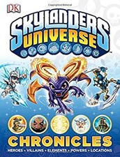 Skylanders Universe Chronicles : Heroes, Villains, Elements, Powe