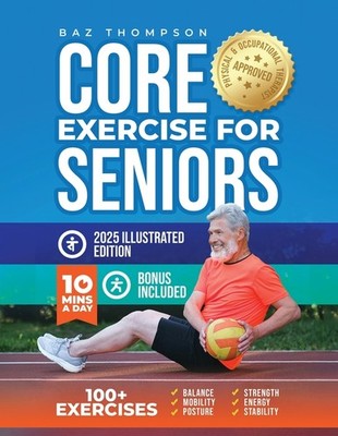 Core Exercises For Seniors: Boost Energy, Build Balance, Str...