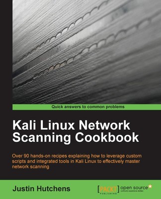 Kali Linux Network Scanning Kochbuch, Justin Hutchens