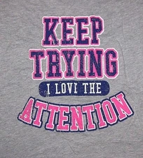 "Keep Trying I LOVE the ATTENTION" Juniors T-Shirt V NECK Spencer's Funny Tee