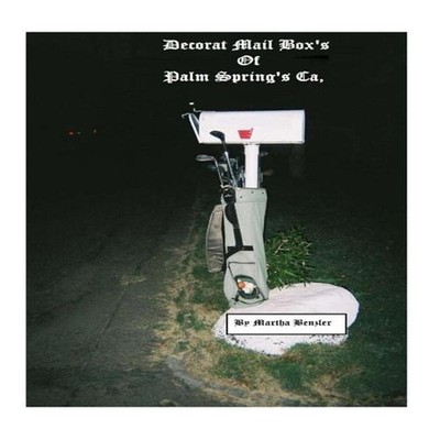 Decorate Mail Box's Of Palm Spring's CA, by Miss Martha E. Benzler (English) Pap