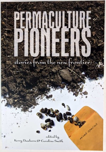 Kerry Dawborn; Caroline Smith: Permaculture Pioneers: Stories from the New Front