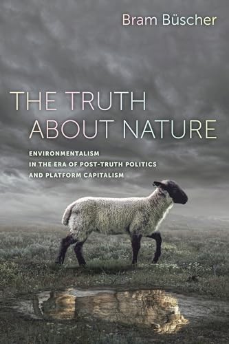 University Of California Press Truth About Nature: Environmentalism In The Era Of Post-Truth Politics And Platform Capitalism - Image 3