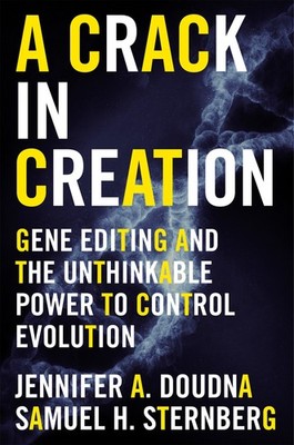 A Crack in Creation: Gene Editing and the Unthinkable Power to Control Evolu...